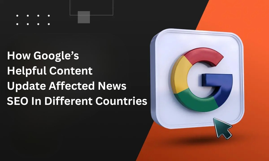 Google Helpful Content Update graphic showing the impact on news SEO rankings across different countries