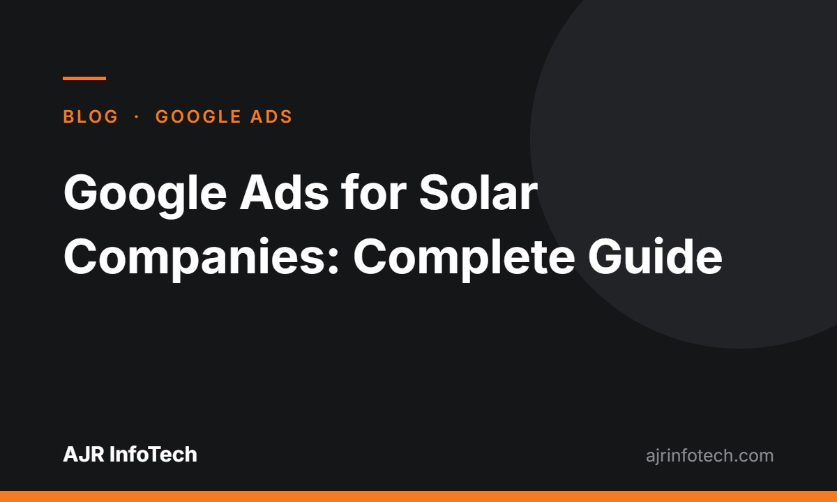 Google Ads for solar companies: complete guide