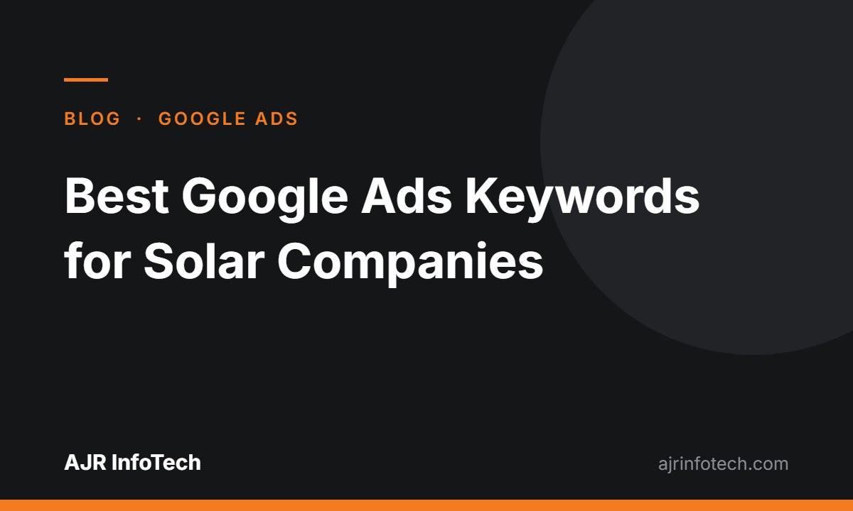 Best Google Ads Keywords for Solar Companies (Plus Negative Keywords) Best Google Ads keywords for solar companies